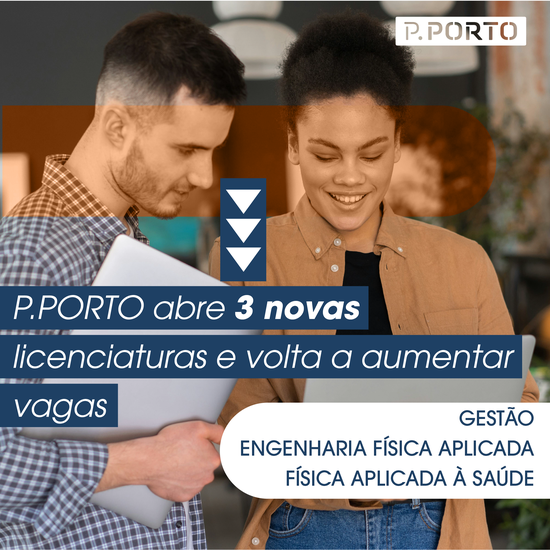 P.PORTO abre três novas licenciaturas e volta a aumentar vagas