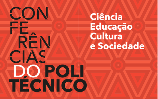 Última sessão das Conferências do Politécnico antes do Verão